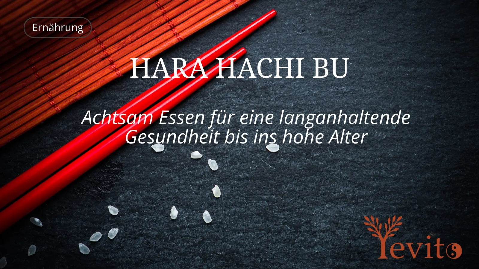 Hara Hachi Bu: Japanische 80-Prozent-Regel – achtsam essen für Gesundheit & Langlebigkeit