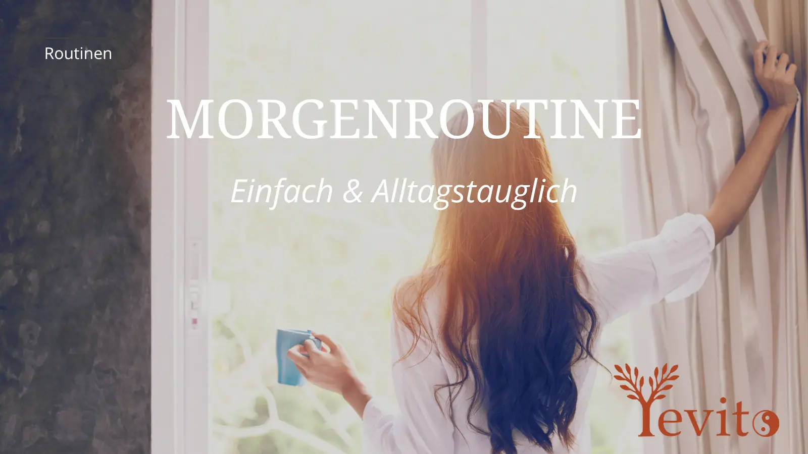Einfache & alltagstaugliche Morgenroutine